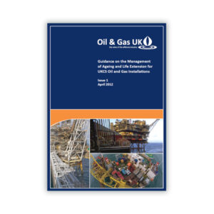 Guidelines on the Management of Ageing and Life Extension for UKCS Oil and Gas Installations - Issue 1