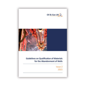 Guidelines on Qualification of Materials for the Abandonment of Wells - Issue 2 OEUK Guidelines on Qualification of Materials for the Abandonment